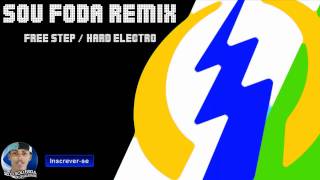 [EletroHouseBrasil] Avassaladores - Sou Foda REMIX Free Step / Hard Electro