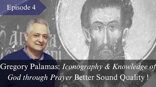 Palamas: Iconography & Knowledge of God through Prayer (Quality Sound), Ep 4bis, Prof. C. Veniamin