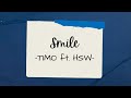Smile ( Lirik ) - TIMO ft. HSW
