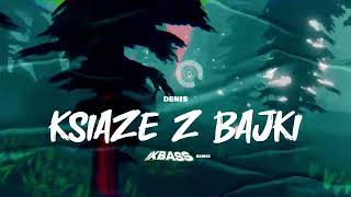 DENIS @impulsywni  - KSIĄŻE Z BAJKI (XBASS REMIX)