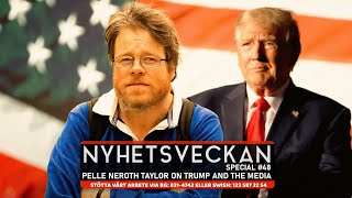 Nyhetsveckan Special 48 - Pelle Neroth Taylor on Trump and the media