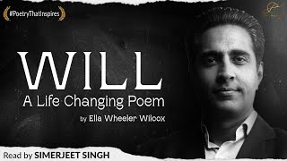 Will - A Life Changing Poem by Ella Wheeler Wilcox | Recited by Simerjeet Singh | Inspirational Poem