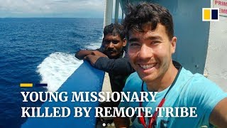 US missionary John Allen Chau killed with arrows by remote Indian Ocean tribe