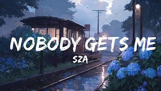 SZA - Nobody Gets Me | Top Best Song