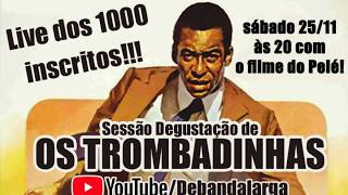 Live dos MIL INSCRITOS com Os Trombadinhas, o FILME DO PELÉ!!!