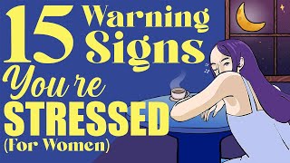 15 Warning Signs That Your Body Is Stressed (For Women)