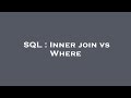 SQL : Inner join vs Where