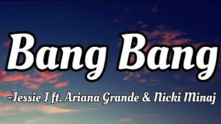 Jessie J ft. Ariana Grande & Nicki Minaj - Bang Bang ( lyrics )