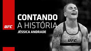 UFC Contando a História: Jéssica Andrade