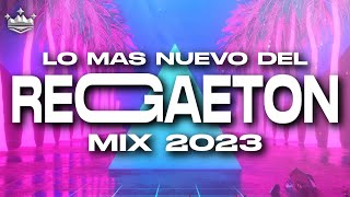 🎵MIX REGGAETON 2023 | LO MAS NUEVO DEL REGGAETON (MIX MUSICA 2023)