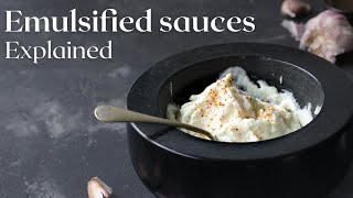How emulsified sauces work plus garlic mousse recipe