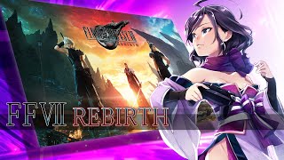 ◆上原オルの FF7 REBIRTH◆#1「ネタバレあり」～製品版…興味あるねくノ一おじ～【難易度：ADVANCED】