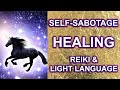 Clear Self Sabotage: Light Language & Reiki Healing & Activation