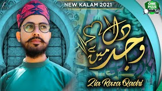 New Naat 2021 || Dil Wajad Mein He || Zia Raza Qadri - One Plus Series