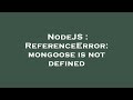 NodeJS : ReferenceError: mongoose is not defined