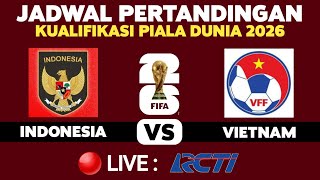 🔴Ini yang Ditunggu! LIVE RCTI 18.00 WIB, Jadwal Timnas Indonesia VS Vietnam Kualifikasi Piala Dunia