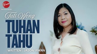 TUHAN TAHU - TUTI WONG