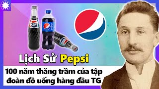 Lịch Sử Pepsi – 100 Năm Thăng Trầm Của Tập Đoàn Đồ Uống Hàng Đầu Thế Giới