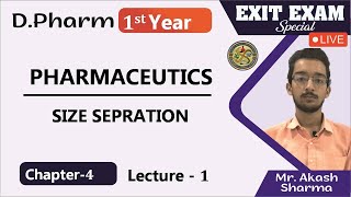 SIZE SEPARATION  CHAPTER 4 LECTURE-31PHARMACEUTICS D.PHARMA FIRST YEAR BY AKASH SIR