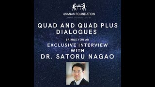 Exclusive Interview with Dr. Satoru Nagao | QUAD and QUAD Plus Dialogues