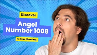 Unlock the Hidden Angel Number 1008 Meaning Instantly!