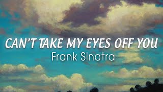 FRANK SINATRA - Can't Take My Eyes Off You (Lyrics) 