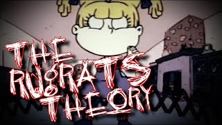 [Creepypasta]: The Rugrats Theory