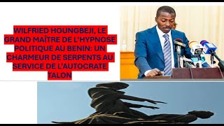 GRAND MAÎTRE DE L'HYPNOSE POLITIQUE AU BENIN WILFRIED HOUNGBEDJI , COMPAGNON DE SORCELLERIE DE TALON