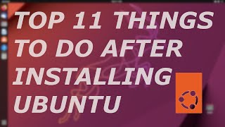 Essential Things To Do After Installing Ubuntu