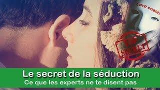 Le secret de la seduction, ce que les experts ne te disent jamais !