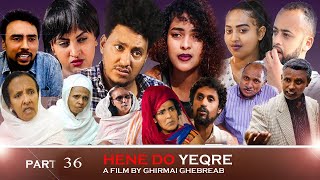 New Eritrean Movie 2023 / ሕነ'ዶ ይቅረ 36/ Hine do Ykre Part 36