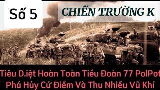 Số 5 • Tiêu D.iệt Hoàn Toàn Tiểu Đoàn 77 PolPot - Phá Hủy Cứ Điểm Và Thu Nhiều Vũ Khí