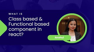 What is Class based & Functional based component in React?