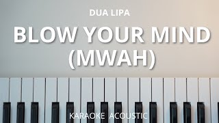 Blow Your Mind (Mwah) - Dua Lipa (Karaoke Acoustic Piano)