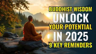 Buddhist Wisdom: Unlock Your Potential in 2025 with 9 Key Reminders