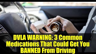 DVLA WARNING: 3 Common Medications That Could Get You BANNED From Driving