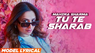 Mahira Sharma (Model Lyrical) | Tu Te Sharab | Jordan Sandhu | Desi Crew | Latest Punjabi Songs 2023