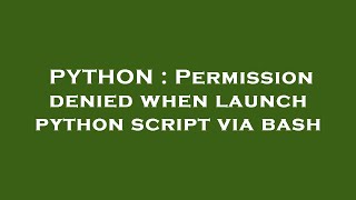 PYTHON : Permission denied when launch python script via bash