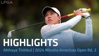 Atthaya Thitikul Highlights | 2024 Mizuho Americas Open Round 2