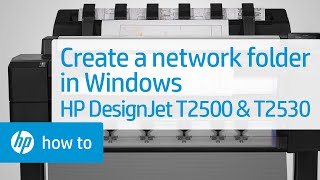 Creating a Network Folder in Windows | HP DesignJet T2500 & T2530 | HP