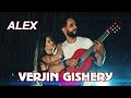 ALEX - Verjin Gishery