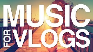 Background Music for Vlogs I Happy, Upbeat & Perfect I No Copyright Music