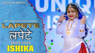 Lapete | Dance Video | Sapna Choudhary | Mohit Sharma | | Team Tanishka Arts | Ishika |