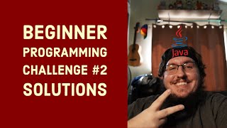 Beginner Java - Challenge 2 Solutions!