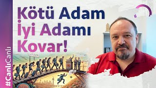 Kötü Adam İyi Adamı Kovar!