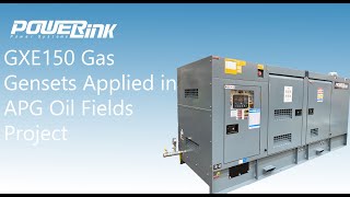 PowerLink GXE150 gas gensets applied in APG oil and field projects