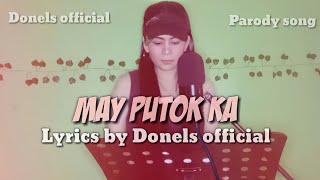 MAY PUTOK KA / PARODY SONG /NASASABIK SAIYO/COVER BY DONELS OFFICIAL