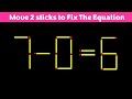 Fix The Equation in just 2 moves - 7-0=6 || 10 Tricky Matchstick Puzzles For Clever Mind