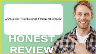 XPO Logistics Freight Brokerage & Transportation Review | My Usage Experience