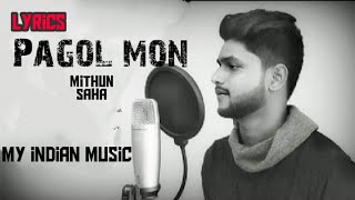 Pagol mon (bengali+hindi) full lyrics song || My indian music || Mithun saha